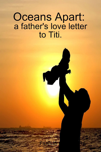Oceans Apart - Dad's love letter to Titi.