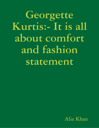 Georgette Kurtis:- It is all about comfort and fashion statement