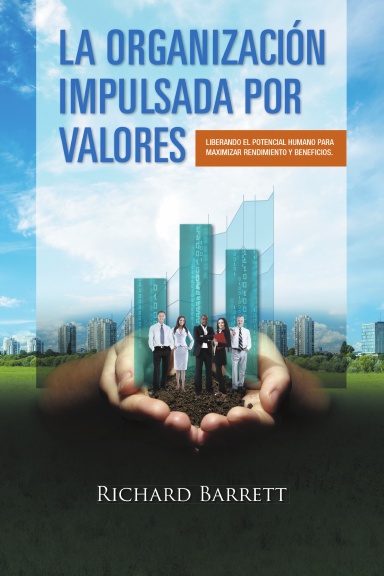 La Organización Impulsada Por Valores: Liberando el potencial humano para maximizar rendimiento y beneficios.