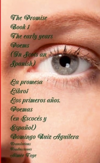 The Promise BOOK 1 The early years. Poems (In Scots an Spanish) --- La promesa LIBRO 1 Los primeros años. Poemas (en Escocés y Español)