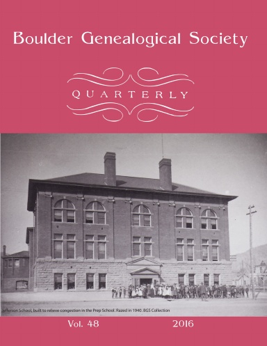 Boulder Genealogical Society Quarterly 2016 Edition
