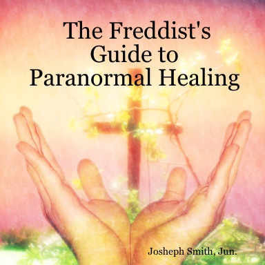 The Freddist's Guide to Paranormal Healing