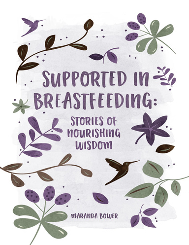 Supported In Breastfeeding: Stories of Nourishing Wisdom