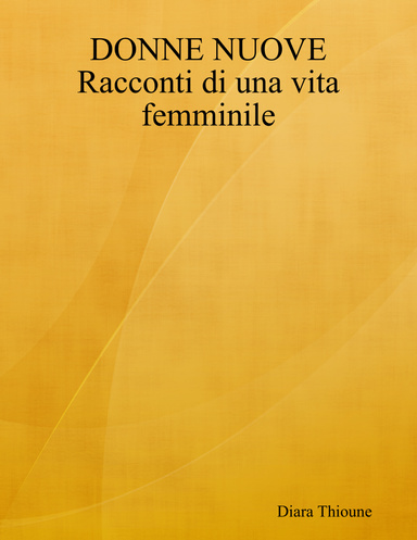 DONNE NUOVE Racconti di una vita femminile