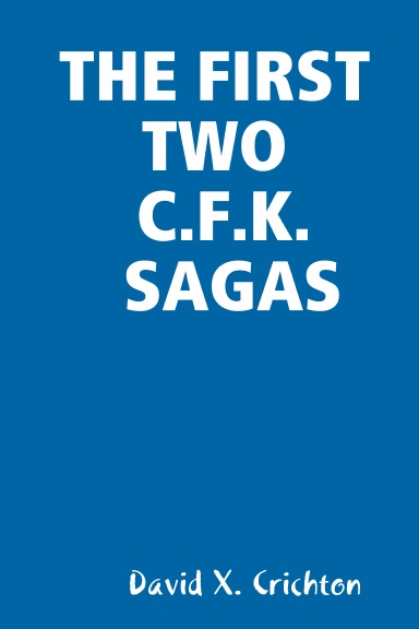 THE FIRST TWO C.F.K. SAGAS
