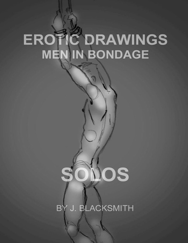 Erotic Drawings - Men In Bondage: Solos.