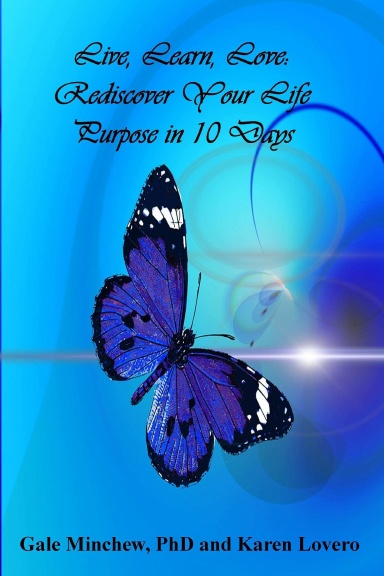 Live, Learn, Love: Rediscover Your Life Purpose in 10 Days