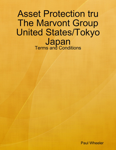 Asset Protection tru The Marvont Group United States/Tokyo Japan: Terms and Conditions