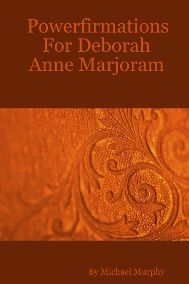 Powerfirmations For Deborah Anne Marjoram