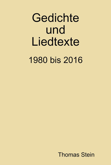 Gedichte und Liedtexte 1980 - 2016