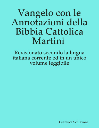 Vangelo con le Annotazioni della Bibbia Cattolica Martini Revisionato secondo la lingua italiana corrente ed in un unico volume leggibile