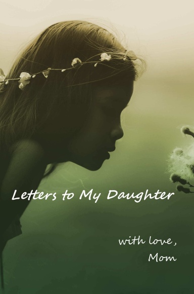 Letters to My Daughter (from Mom)