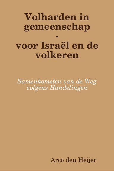 Volharden in gemeenschap - voor Israël en de volkeren. Samenkomsten van de Weg volgens Handelingen