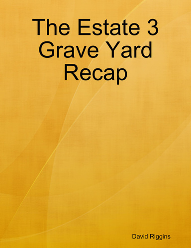 The Estate 3 Grave Yard Recap