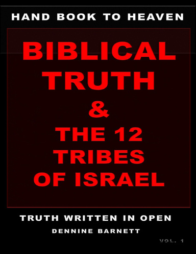 HAND BOOK TO HEAVEN BIBLICAL TRUTH & THE 12 TRIBES OF ISRAEL