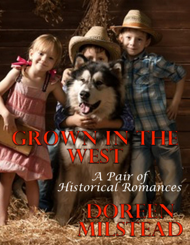 Grown In the West: A Pair of Historical Romances