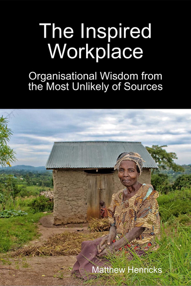 The Inspired Workplace: Organisational Wisdom from the Most Unlikely of Sources
