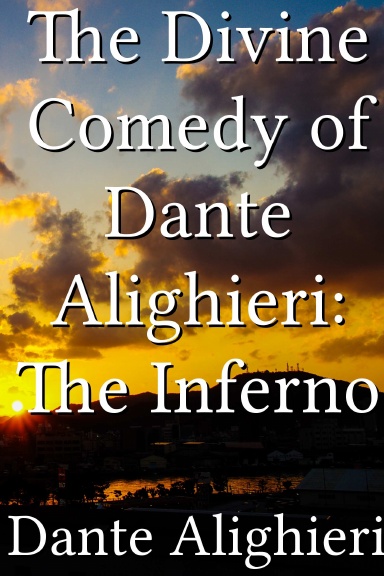 The Divine Comedy of Dante Alighieri: The Inferno