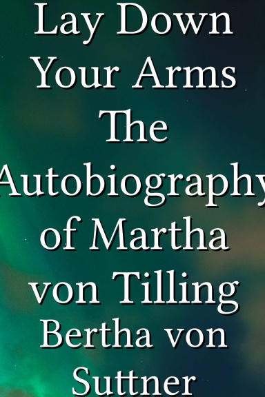 Lay Down Your Arms The Autobiography of Martha von Tilling
