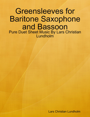Greensleeves for Baritone Saxophone and Bassoon - Pure Duet Sheet Music By Lars Christian Lundholm