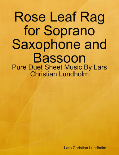 Rose Leaf Rag for Soprano Saxophone and Bassoon - Pure Duet Sheet Music By Lars Christian Lundholm