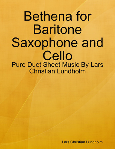 Bethena for Baritone Saxophone and Cello - Pure Duet Sheet Music By Lars Christian Lundholm