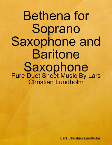 Bethena for Soprano Saxophone and Baritone Saxophone - Pure Duet Sheet Music By Lars Christian Lundholm