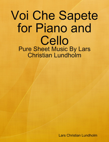 Voi Che Sapete for Piano and Cello - Pure Sheet Music By Lars Christian Lundholm