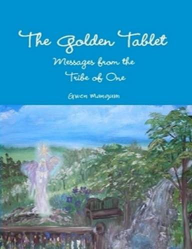 The Golden Tablet, Messages from the Tribe of One