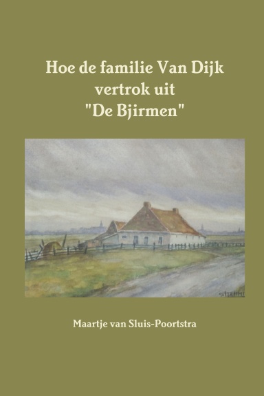 Hoe de familie Van Dijk vertrok uit "De Bjirmen"