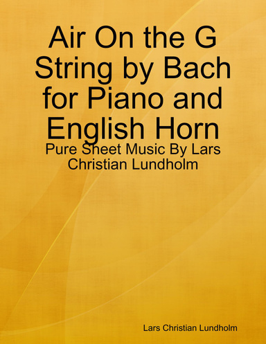 Air On the G String by Bach for Piano and English Horn - Pure Sheet Music By Lars Christian Lundholm