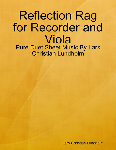 Reflection Rag for Recorder and Viola - Pure Duet Sheet Music By Lars Christian Lundholm