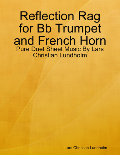 Reflection Rag for Bb Trumpet and French Horn - Pure Duet Sheet Music By Lars Christian Lundholm