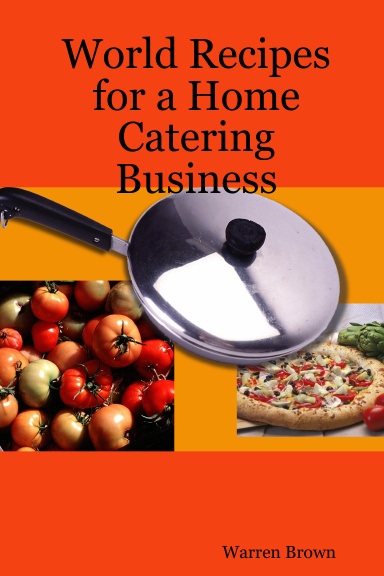 World Recipes for a Home Catering Business
