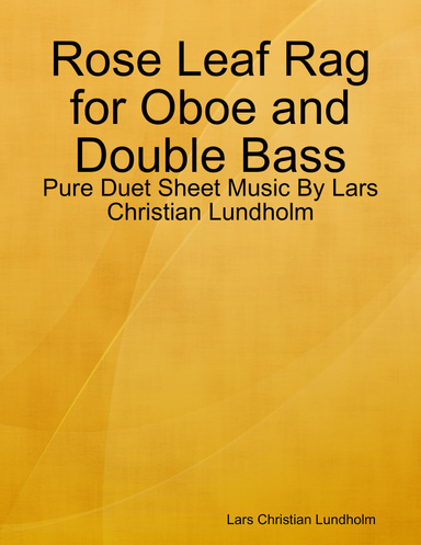 Rose Leaf Rag for Oboe and Double Bass - Pure Duet Sheet Music By Lars Christian Lundholm