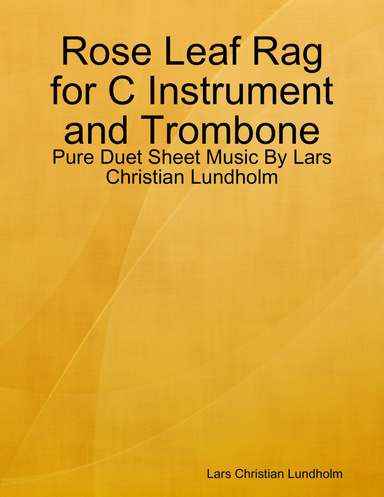 Rose Leaf Rag for C Instrument and Trombone - Pure Duet Sheet Music By Lars Christian Lundholm