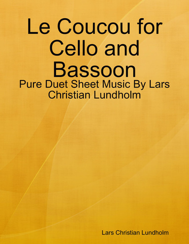 Le Coucou for Cello and Bassoon - Pure Duet Sheet Music By Lars Christian Lundholm
