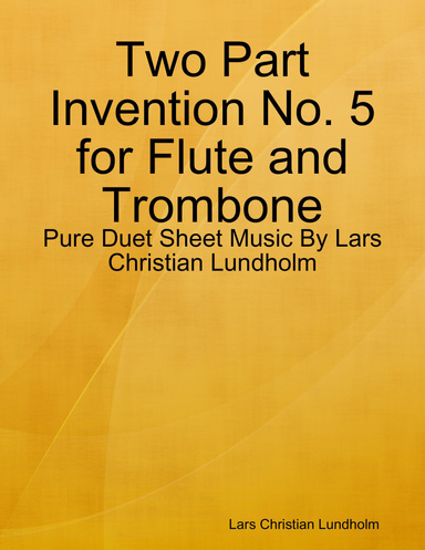 Two Part Invention No. 5 for Flute and Trombone - Pure Duet Sheet Music By Lars Christian Lundholm