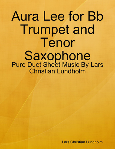 Aura Lee for Bb Trumpet and Tenor Saxophone - Pure Duet Sheet Music By Lars Christian Lundholm