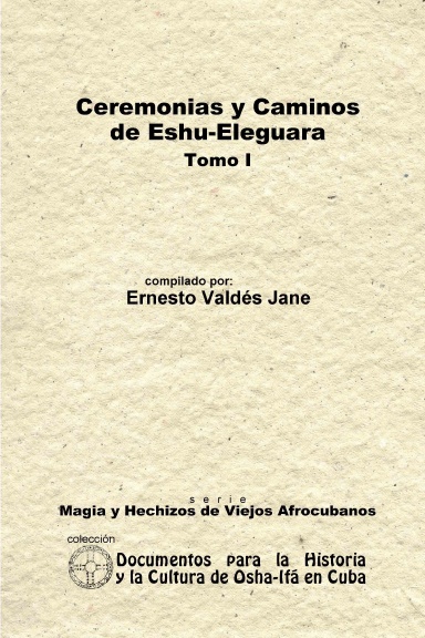 Ceremonias y Caminos de Eshu Eleguara. Tomo I