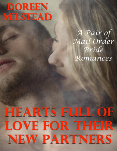 Hearts Full of Love for Their New Partners: A Pair of Mail Order Bride Romances