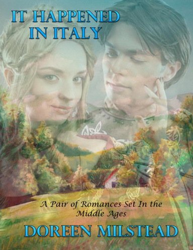 It Happened In Italy – Two Romances Set In the Middle Ages