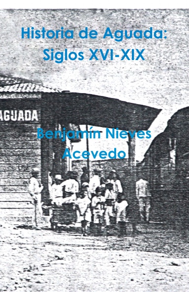 Historia de Aguada: Siglos XVI-XIX
