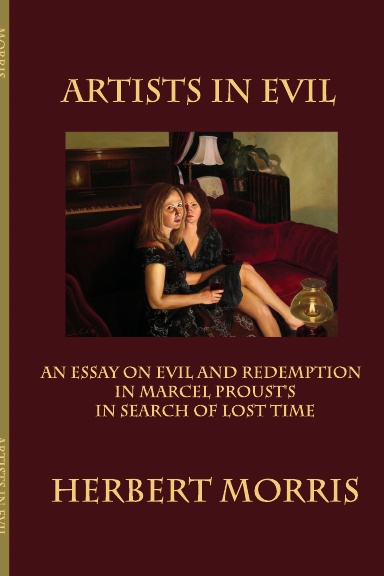 Artists in Evil: An Essay on Evil and Redemption in Marcel Proust's IN SEARCH OF LOST TIME