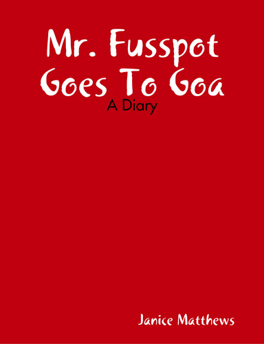 Mr. Fusspot Goes To Goa - A Diary