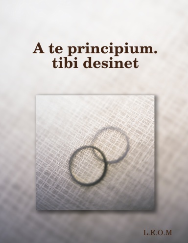 A te principium. tibi desinet