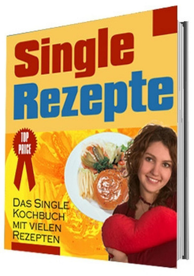 Single Rezepte - 323 Rezepte für Alleinstehende