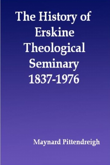 The History of Erskine Theological Seminary