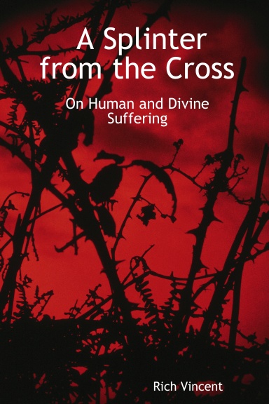 A Splinter from the Cross: On Human and Divine Suffering
