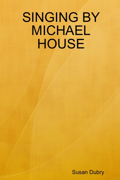 SINGING BY MICHAEL HOUSE